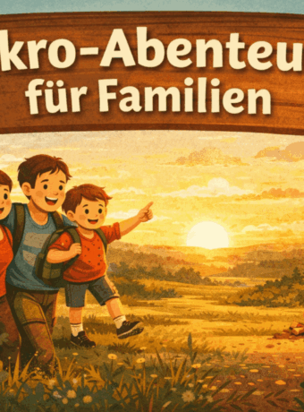 Abenteuer vor der Haustür - Mikro-Abenteuer für Familien