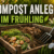 Kompost richtig anlegen im Frühling