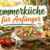 Sommerküche für Anfänger