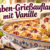 Trauben-Grießauflauf mit Vanille